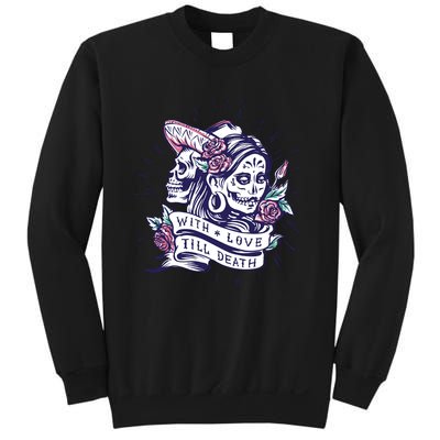 With Love Till Death Day Of The Dead Sweatshirt