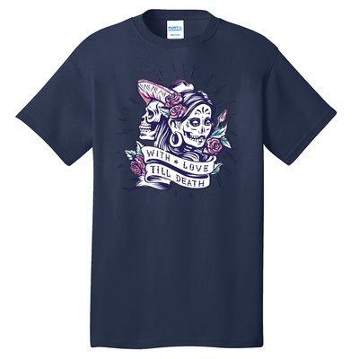 With Love Till Death Day Of The Dead Tall T-Shirt