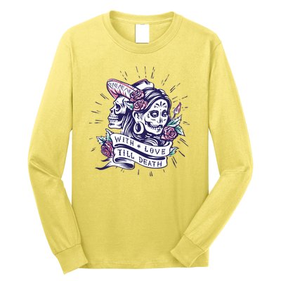 With Love Till Death Day Of The Dead Long Sleeve Shirt