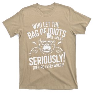 Who Left The Bag Of Idiots Open Seriously They Re Everywher T-Shirt