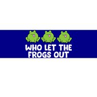 Who Let The Frogs Out Cute Frog Squad Frog Lovers Gift Bumper Sticker