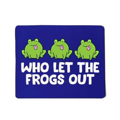 Who Let The Frogs Out Cute Frog Squad Frog Lovers Gift Mousepad