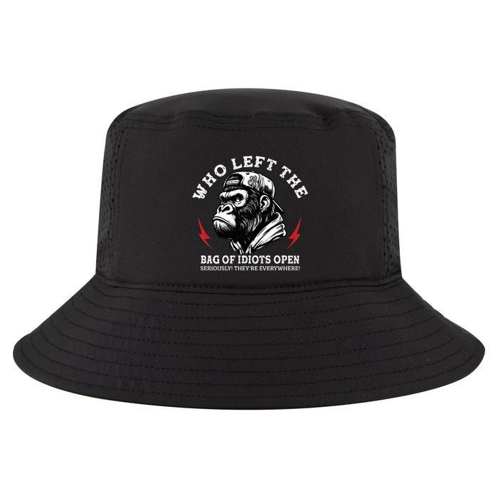 Who Left The Bag Of Idiots Open Seriously TheyRe Everywhere Cool Comfort Performance Bucket Hat