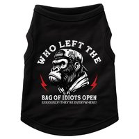 Who Left The Bag Of Idiots Open Seriously TheyRe Everywhere Doggie Tank
