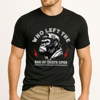 Who Left The Bag Of Idiots Open Seriously TheyRe Everywhere Performance Shirt
