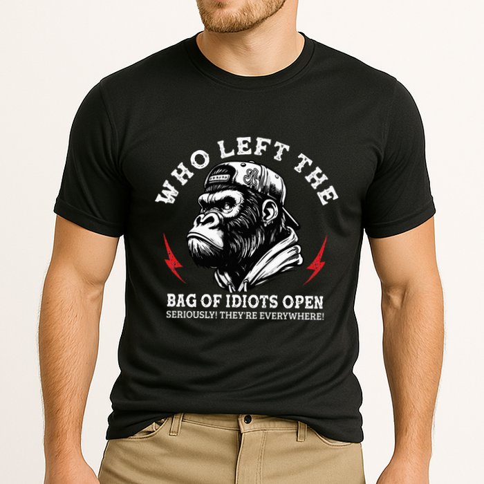 Who Left The Bag Of Idiots Open Seriously TheyRe Everywhere Performance Shirt