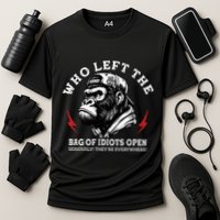 Who Left The Bag Of Idiots Open Seriously TheyRe Everywhere Performance Shirt