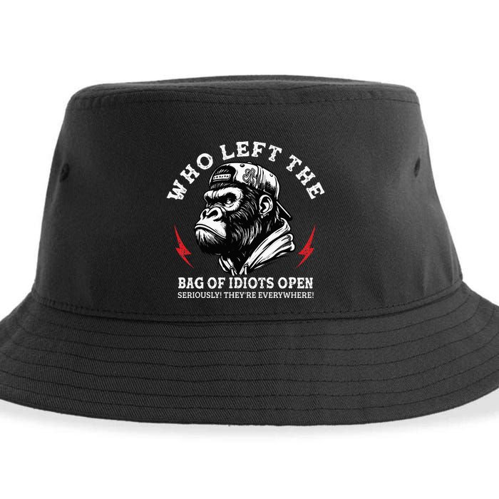 Who Left The Bag Of Idiots Open Seriously TheyRe Everywhere Sustainable Bucket Hat