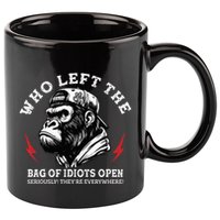 Who Left The Bag Of Idiots Open Seriously TheyRe Everywhere 11oz C Handle Ceramic Mug