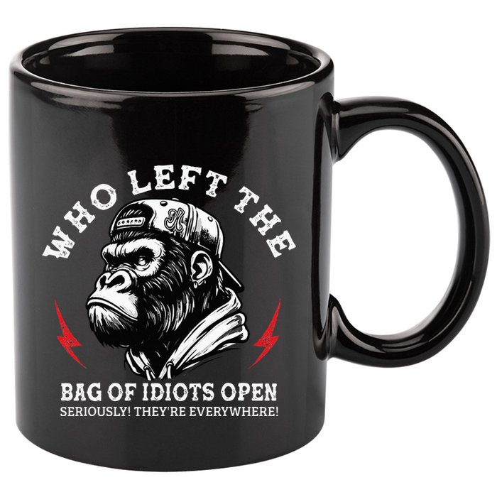Who Left The Bag Of Idiots Open Seriously TheyRe Everywhere 11oz C Handle Ceramic Mug