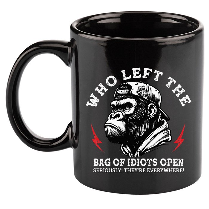 Who Left The Bag Of Idiots Open Seriously TheyRe Everywhere 11oz C Handle Ceramic Mug