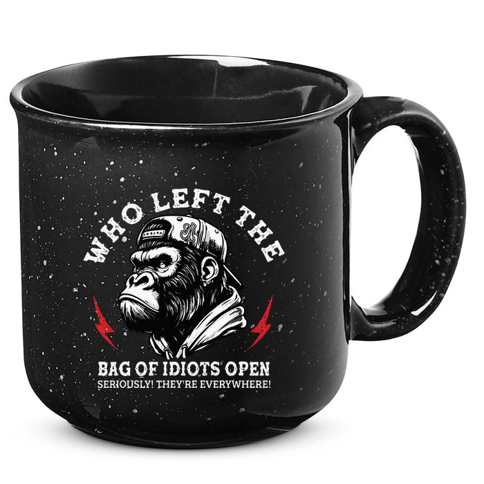 Who Left The Bag Of Idiots Open Seriously TheyRe Everywhere 15oz Campfire Ceramic Mug