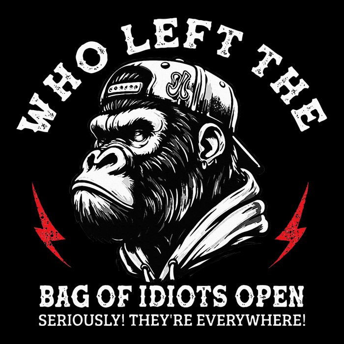 Who Left The Bag Of Idiots Open Seriously TheyRe Everywhere Flat Bill Trucker Hat