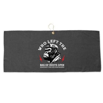 Who Left The Bag Of Idiots Open Seriously TheyRe Everywhere Large Microfiber Waffle Golf Towel
