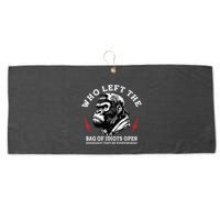 Who Left The Bag Of Idiots Open Seriously TheyRe Everywhere Large Microfiber Waffle Golf Towel