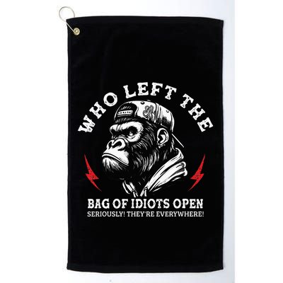 Who Left The Bag Of Idiots Open Seriously TheyRe Everywhere Golf Towel