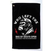 Who Left The Bag Of Idiots Open Seriously TheyRe Everywhere Golf Towel
