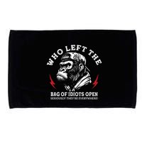 Who Left The Bag Of Idiots Open Seriously TheyRe Everywhere Microfiber Hand Towel