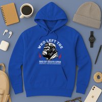 Who Left The Bag Of Idiots Open Seriously TheyRe Everywhere Hoodie