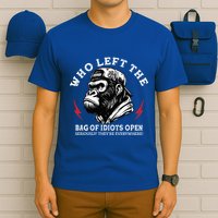 Who Left The Bag Of Idiots Open Seriously TheyRe Everywhere T-Shirt