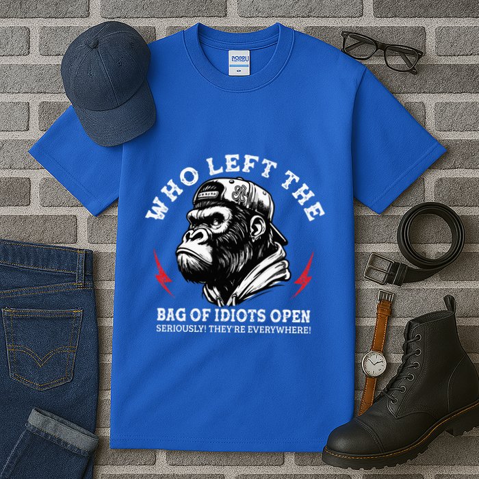 Who Left The Bag Of Idiots Open Seriously TheyRe Everywhere Tall T-Shirt