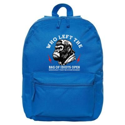 Who Left The Bag Of Idiots Open Seriously TheyRe Everywhere 16 in Basic Backpack