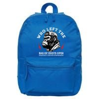 Who Left The Bag Of Idiots Open Seriously TheyRe Everywhere 16 in Basic Backpack