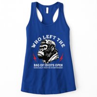 Who Left The Bag Of Idiots Open Seriously TheyRe Everywhere Womens Tank Top