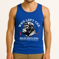 Who Left The Bag Of Idiots Open Seriously TheyRe Everywhere Tank Top