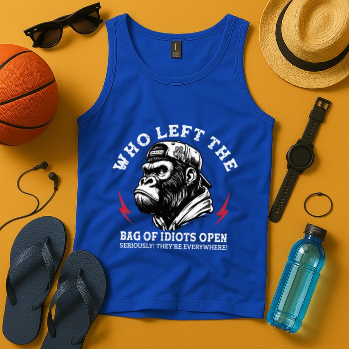 Who Left The Bag Of Idiots Open Seriously TheyRe Everywhere Tank Top