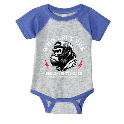 Who Left The Bag Of Idiots Open Seriously TheyRe Everywhere Infant Baby Jersey Bodysuit