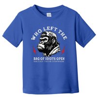 Who Left The Bag Of Idiots Open Seriously TheyRe Everywhere Toddler T-Shirt