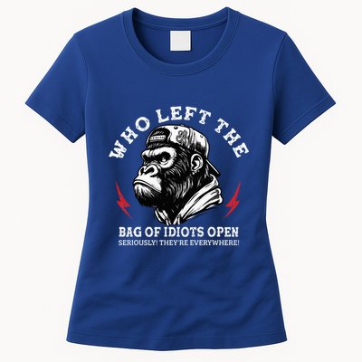 Who Left The Bag Of Idiots Open Seriously TheyRe Everywhere Womens T-Shirt