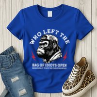 Who Left The Bag Of Idiots Open Seriously TheyRe Everywhere Womens T-Shirt