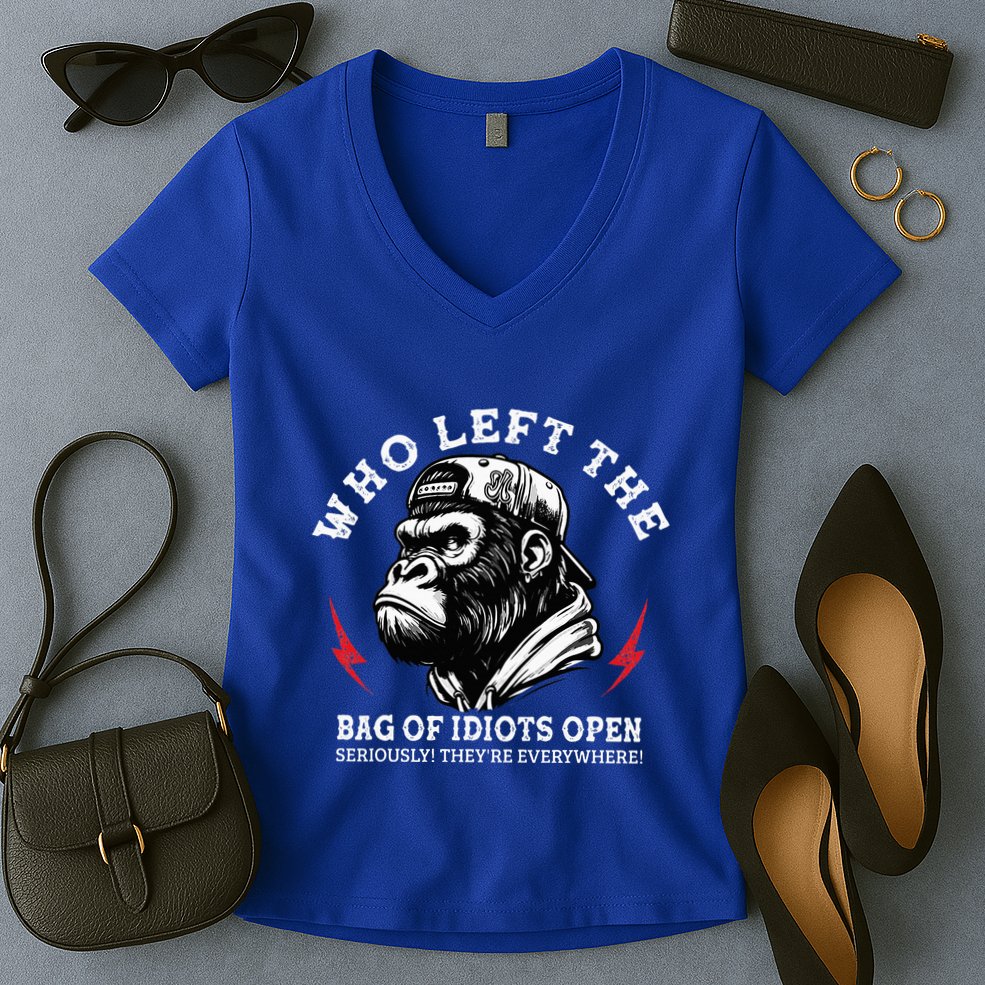 Who Left The Bag Of Idiots Open Seriously TheyRe Everywhere Women's V-Neck T-Shirt