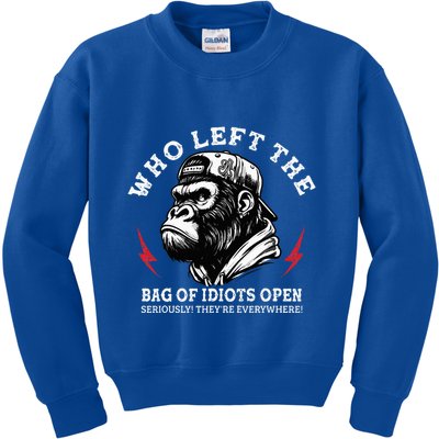 Who Left The Bag Of Idiots Open Seriously TheyRe Everywhere Kids Sweatshirt