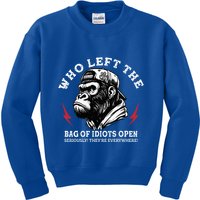 Who Left The Bag Of Idiots Open Seriously TheyRe Everywhere Kids Sweatshirt