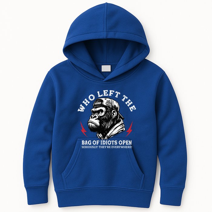 Who Left The Bag Of Idiots Open Seriously TheyRe Everywhere Kids Hoodie