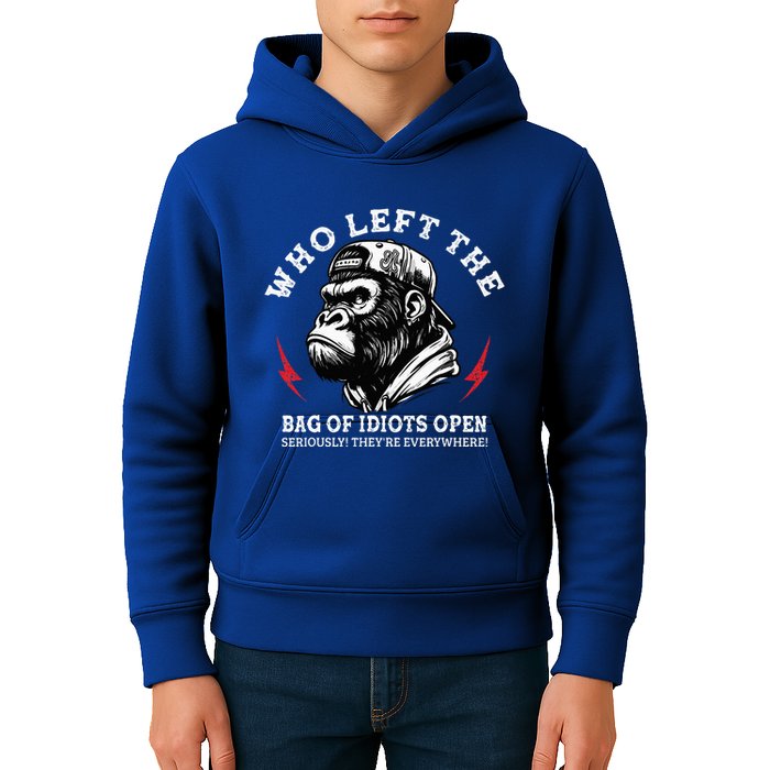 Who Left The Bag Of Idiots Open Seriously TheyRe Everywhere Kids Hoodie