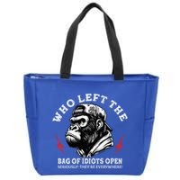 Who Left The Bag Of Idiots Open Seriously TheyRe Everywhere Zip Tote Bag