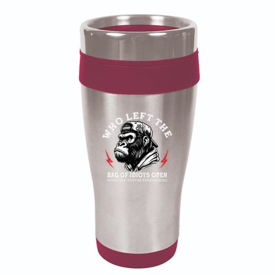 Who Left The Bag Of Idiots Open Seriously TheyRe Everywhere 16oz Travel Tumbler