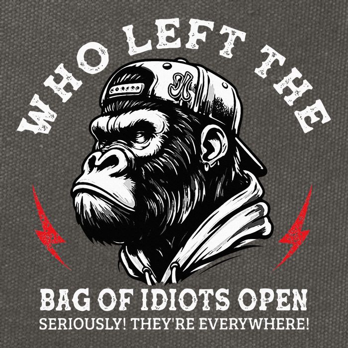 Who Left The Bag Of Idiots Open Seriously TheyRe Everywhere Cotton Canvas Backpack