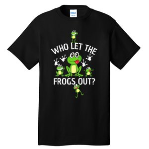 Who Let The Frogs Out Funny Frog Lover Tall T-Shirt