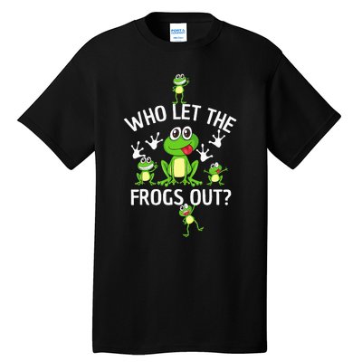 Who Let The Frogs Out Funny Frog Lover Tall T-Shirt