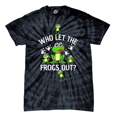 Who Let The Frogs Out Funny Frog Lover Tie-Dye T-Shirt