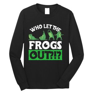 Who Let The Frogs Out Long Sleeve Shirt