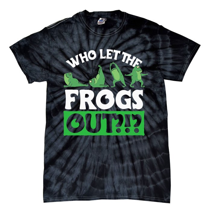 Who Let The Frogs Out Tie-Dye T-Shirt