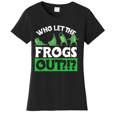 Who Let The Frogs Out Women's T-Shirt