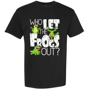 Who Let The Frogs Out Funny Amphibian Lover Frog Owner Garment-Dyed Heavyweight T-Shirt