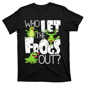 Who Let The Frogs Out Funny Amphibian Lover Frog Owner T-Shirt